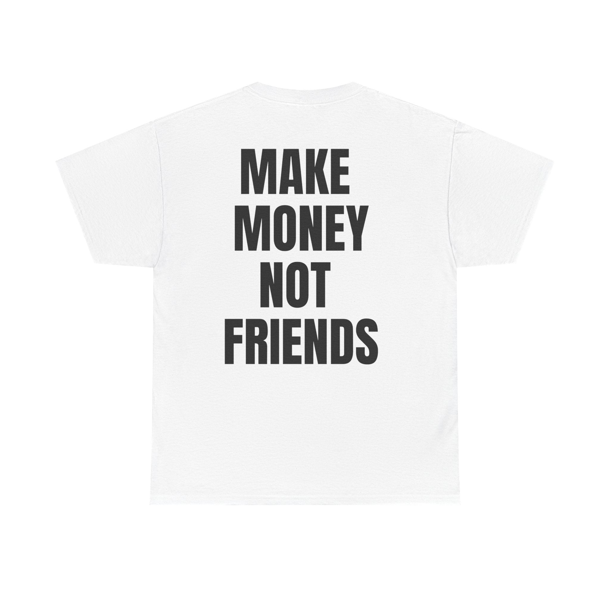Make Money Not Friends | PRINT